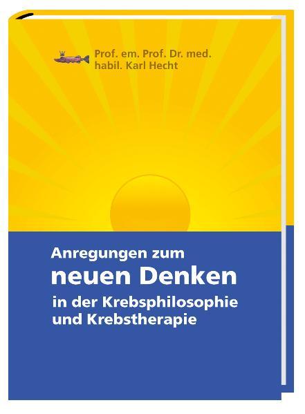 Cover-Bild Anregungen zum neuen Denken in der Krebsphilosophie und Krebstherapie