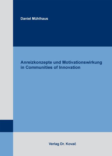 Cover-Bild Anreizkonzepte und Motivationswirkung in Communities of Innovation