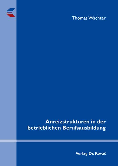 Cover-Bild Anreizstrukturen in der betrieblichen Berufsausbildung