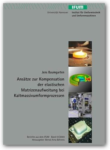 Cover-Bild Ansätze zur Kompensation der elastischen Matritzenaufweitung bei Kaltmassivumformprozessen