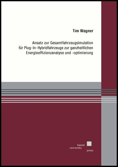 Cover-Bild Ansatz zur Gesamtfahrzeugsimulation für Plug-In-Hybridfahrzeuge zur ganzheitlichen Energieeffizienzanalyse und -optimierung