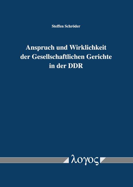 Cover-Bild Anspruch und Wirklichkeit der Gesellschaftlichen Gerichte in der DDR