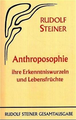 Cover-Bild Anthroposophie, ihre Erkenntniswurzeln und Lebensfrüchte