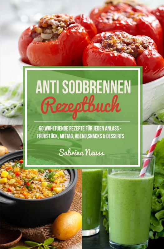 Cover-Bild Anti Sodbrennen Rezeptbuch - Basische & wohltuende Rezepte für Magen und Darm