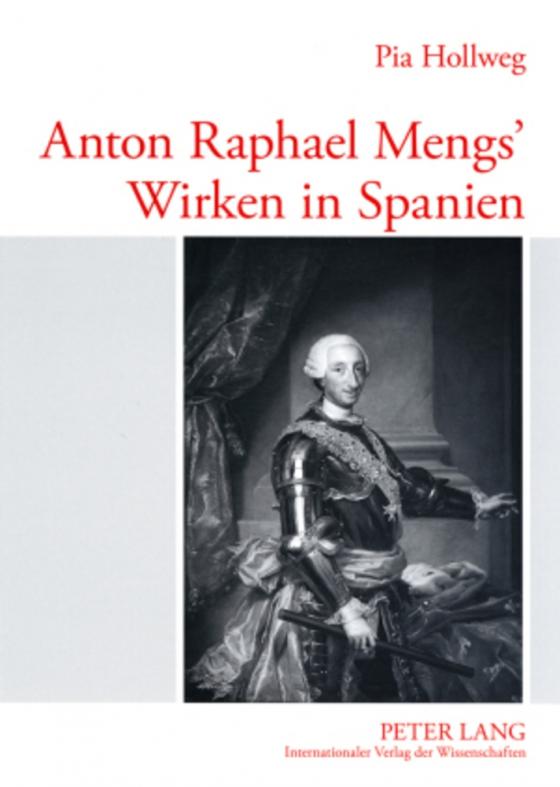 Cover-Bild Anton Raphael Mengs’ Wirken in Spanien