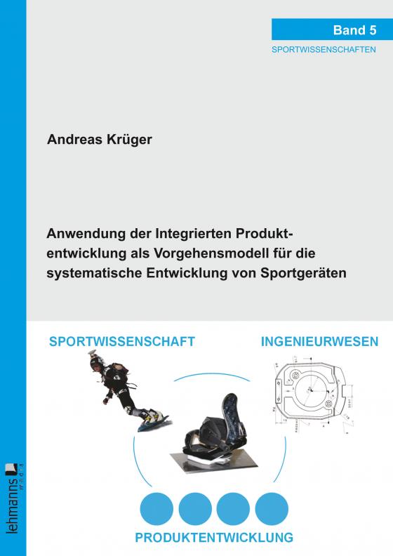 Cover-Bild Anwendung der Integrierten Produktentwicklung als Vorgehensmodell für die systematische Entwicklung von Sportgeräten