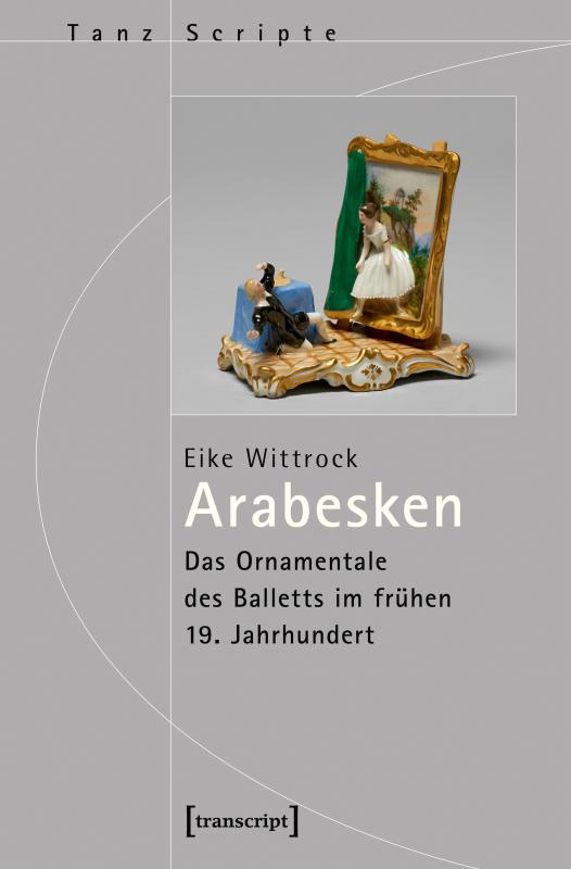 Cover-Bild Arabesken - Das Ornamentale des Balletts im frühen 19. Jahrhundert