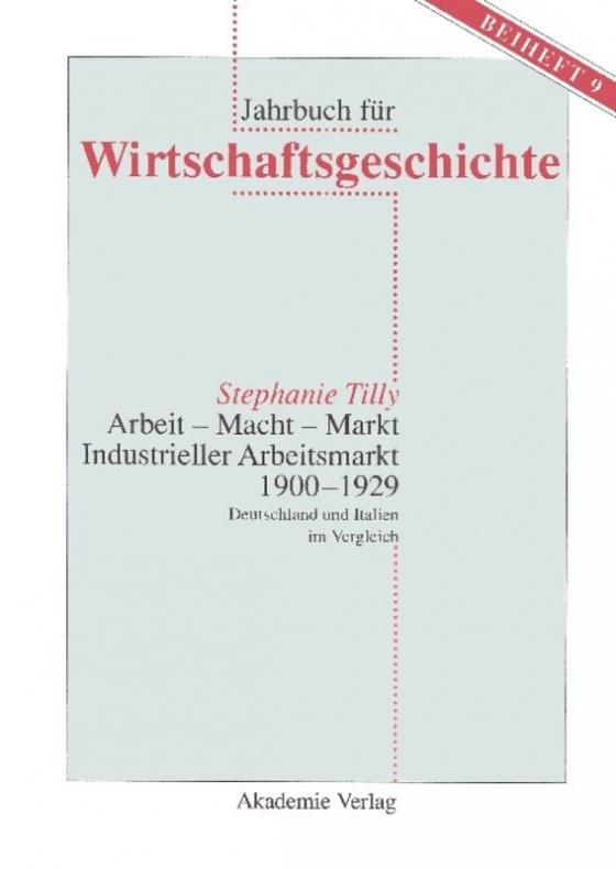 Cover-Bild Arbeit - Macht - Markt. Industrieller Arbeitsmarkt 1900-1929