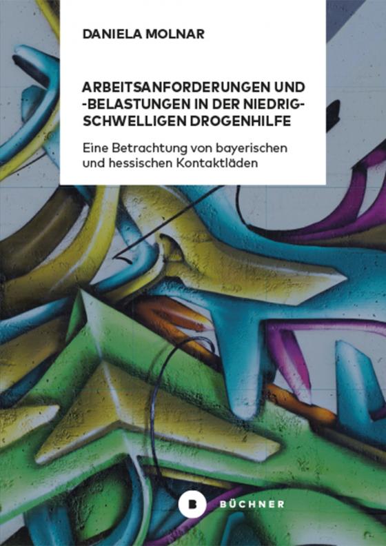 Cover-Bild Arbeitsanforderungen und -belastungen in der niedrigschwelligen Drogenhilfe