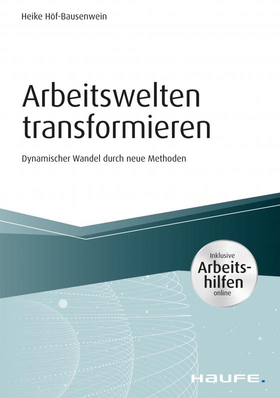 Cover-Bild Arbeitswelten transformieren - inkl. Arbeitshilfen online