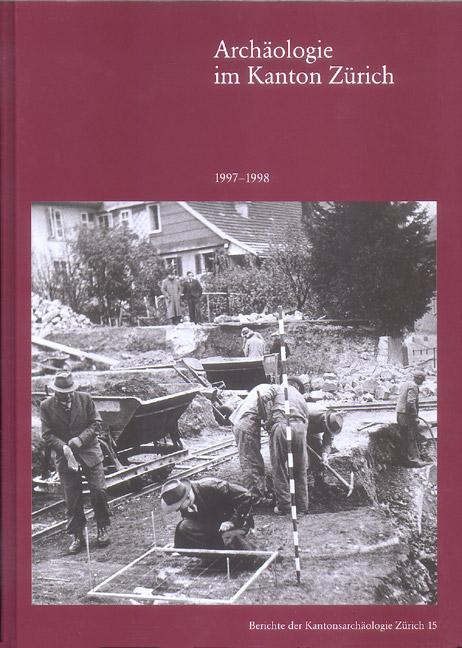 Cover-Bild Archäologie im Kanton Zürich. 15. Bericht 1997–1998