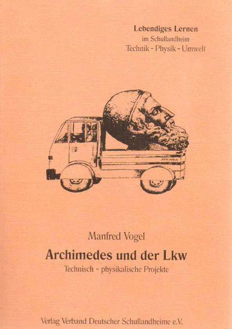 Cover-Bild Archimedes und der LKW: Technisch-physikalische Projekte