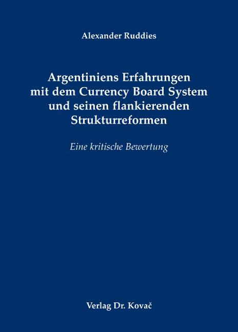 Cover-Bild Argentiniens Erfahrungen mit dem Currency Board System und seinen flankierenden Strukturreformen