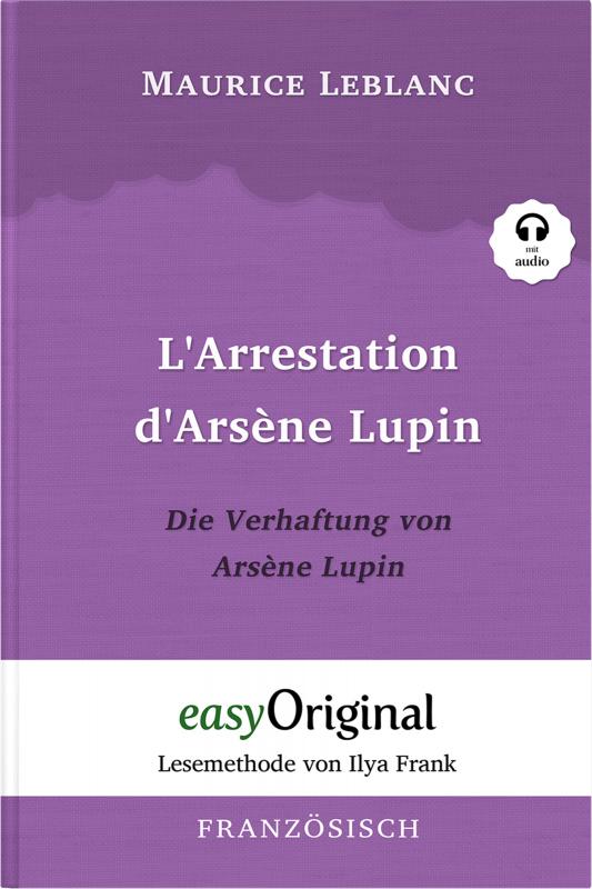 Cover-Bild Arsène Lupin - 1 / L’Arrestation d’Arsène Lupin / Die Verhaftung von d’Arsène Lupin (Buch + Audio-CD) - Lesemethode von Ilya Frank - Zweisprachige Ausgabe Französisch-Deutsch