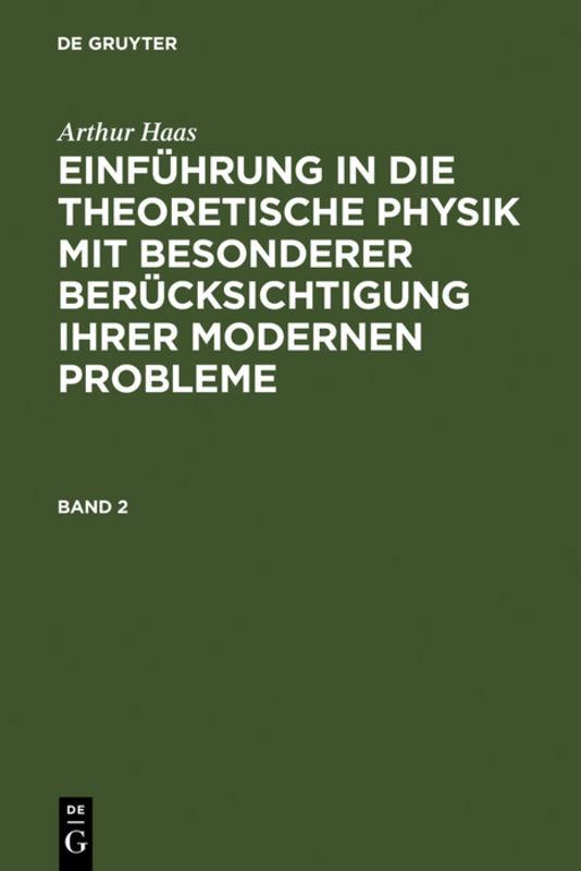 Cover-Bild Arthur Haas: Einführung in die theoretische Physik mit besonderer... / Arthur Haas: Einführung in die theoretische Physik mit besonderer.... Band 2