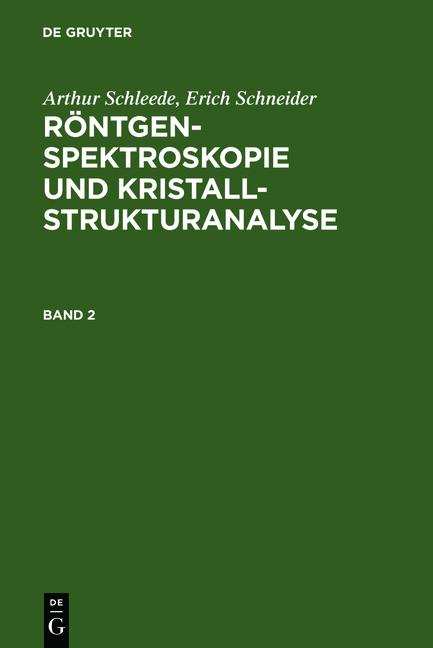 Cover-Bild Arthur Schleede; Erich Schneider: Röntgenspektroskopie und Kristallstrukturanalyse / Arthur Schleede; Erich Schneider: Röntgenspektroskopie und Kristallstrukturanalyse. Band 2