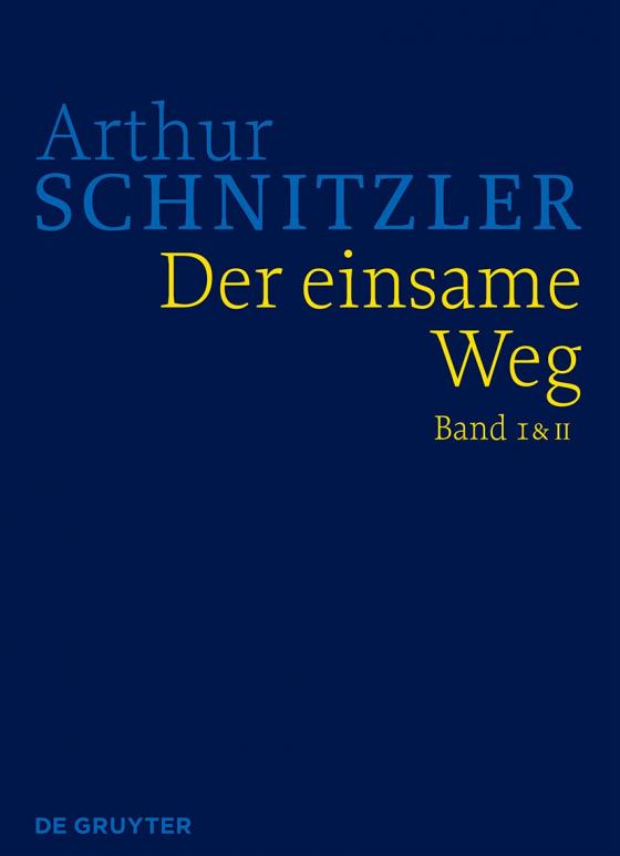 Cover-Bild Arthur Schnitzler: Werke in historisch-kritischen Ausgaben / Der einsame Weg