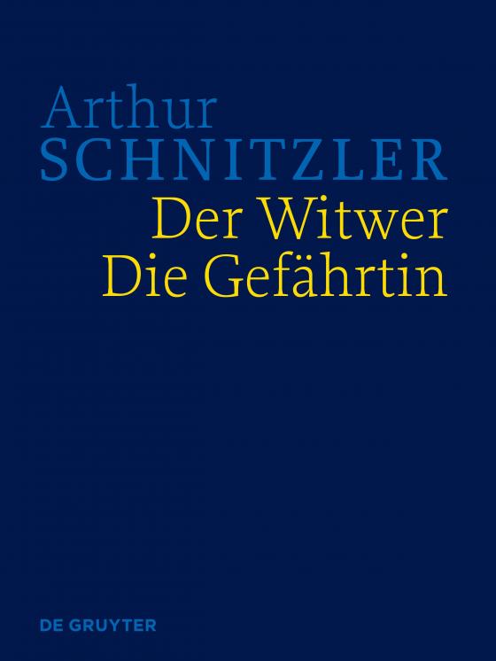 Cover-Bild Arthur Schnitzler: Werke in historisch-kritischen Ausgaben / Der Witwer. Die Gefährtin