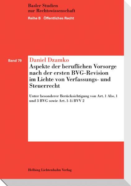 Cover-Bild Aspekte der beruflichen Vorsorge nach der ersten BVG-Revision im Lichte von Verfassungs- und Steuerrecht