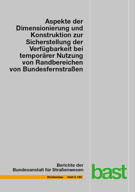 Cover-Bild Aspekte der Dimensionierung und Konstruktion zur Sicherstellung der Verfügbarkeit bei temporärer Nutzung von Randbereichen von Bundesfernstraßen
