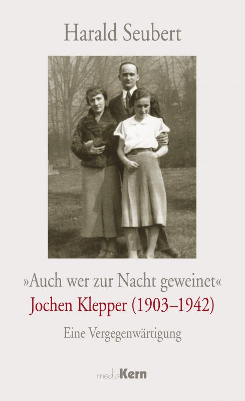 Cover-Bild "Auch wer zur Nacht geweinet" - Jochen Klepper (1903 - 1942)