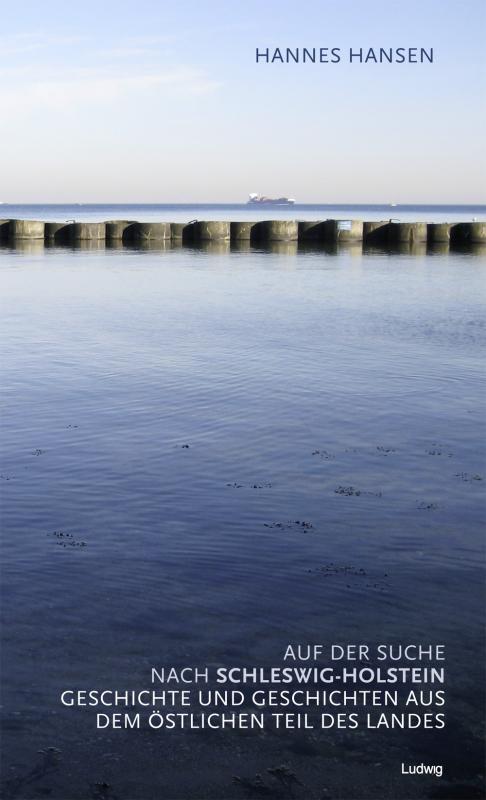 Cover-Bild Auf der Suche nach Schleswig-Holstein Geschichte und Geschichten aus dem östlichen Teil des Landes