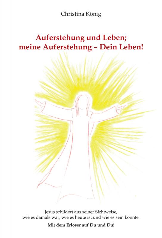 Cover-Bild Auferstehung und Leben; meine Auferstehung - Dein Leben!