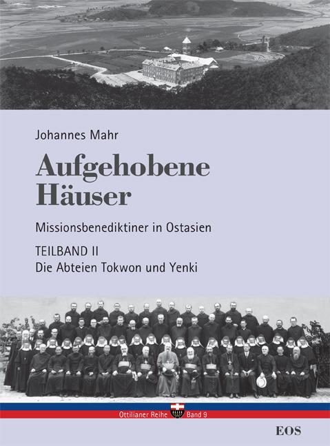 Cover-Bild Aufgehobene Häuser. Missionsbenediktiner in Ostasien. Teilband 2: Die Abteien Tokwon und Yenki