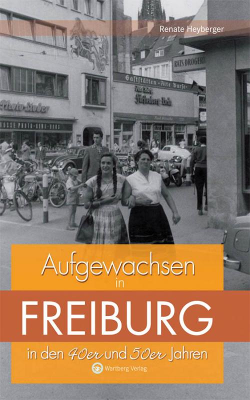 Cover-Bild Aufgewachsen in Freiburg in den 40er & 50er Jahren