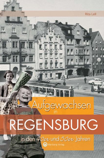 Cover-Bild Aufgewachsen in Regensburg in den 40er & 50er Jahren