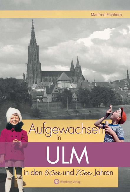 Cover-Bild Aufgewachsen in Ulm in den 60er und 70er Jahren