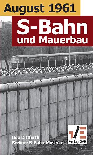Cover-Bild August 1961. S-Bahn und Mauerbau