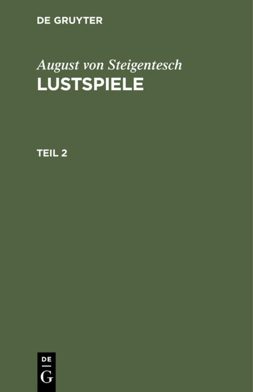 Cover-Bild August von Steigentesch: Lustspiele / August von Steigentesch: Lustspiele. Teil 2