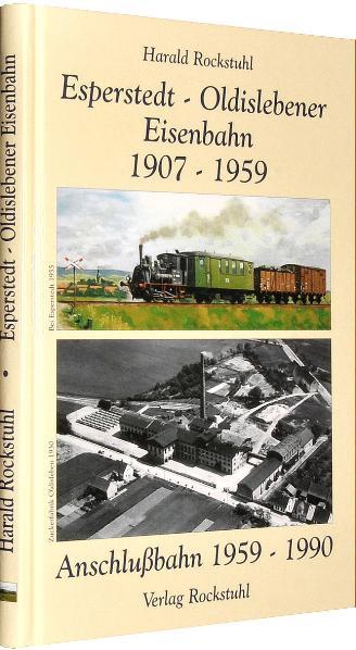 Cover-Bild Aus der Geschichte der Bahnlinie - Esperstedt (Kyffh.)-Oldisleben 1907-1959 und der Anschlussbahn 1959-1990