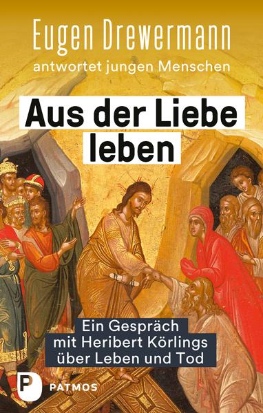 Cover-Bild Aus der Liebe leben – Ein Gespräch mit Heribert Körlings über Leben und Tod