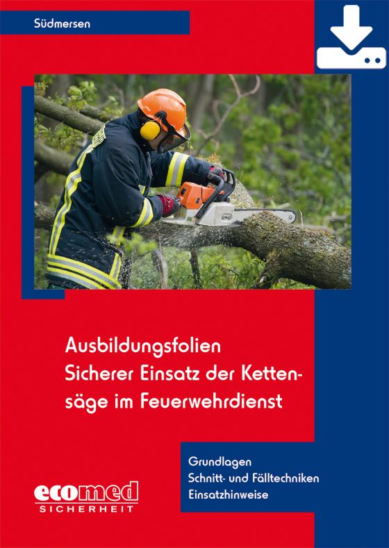 Cover-Bild Ausbildungsfolien Sicherer Einsatz der Kettensäge im Feuerwehrdienst - Download