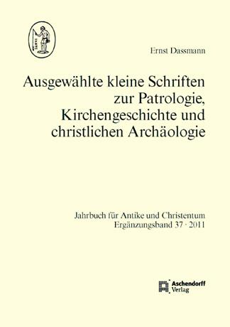 Cover-Bild Ausgewählte kleine Schriften zur Patrologie, Kirchengeschichte und christlichen Archäologie