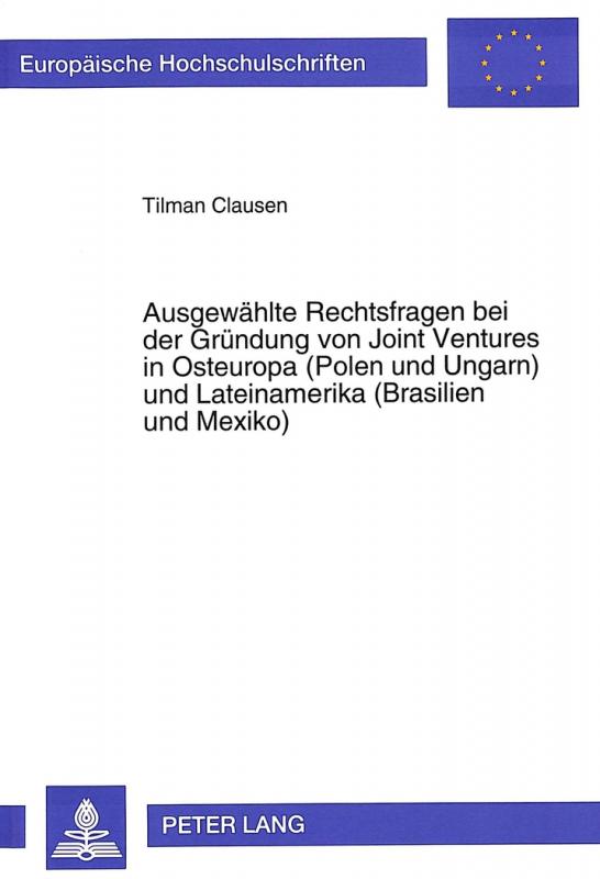 Cover-Bild Ausgewählte Rechtsfragen bei der Gründung von Joint Ventures in Osteuropa (Polen und Ungarn) und Lateinamerika (Brasilien und Mexiko)