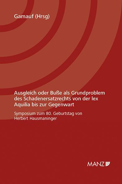 Cover-Bild Ausgleich oder Buße als Grundproblem des Schadenersatzrechts von der lex Aquilia bis zur Gegenwart