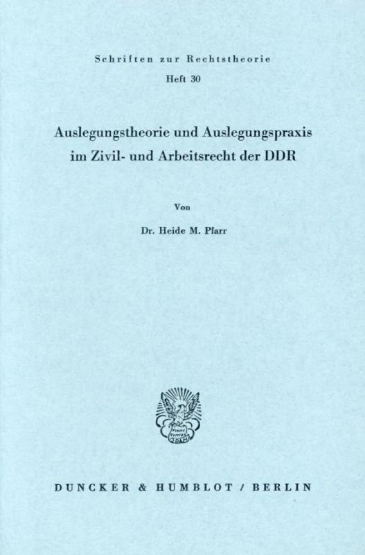 Cover-Bild Auslegungstheorie und Auslegungspraxis im Zivil- und Arbeitsrecht der DDR.