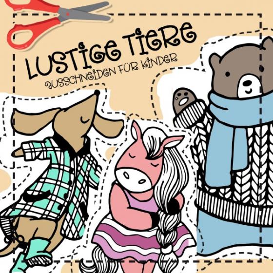 Cover-Bild Ausschneiden für Kinder - Lustige Tiere: - Ausschneidebuch ab 4 Jahre