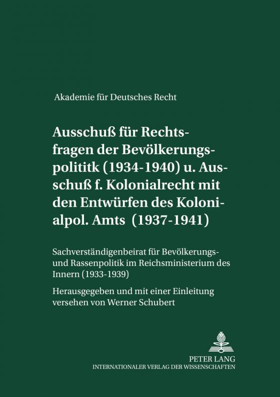 Cover-Bild Ausschuß für Rechtsfragen der Bevölkerungspolitik (1934-1940) und Ausschuß für Kolonialrecht zusammen mit den Entwürfen des Kolonialpolitischen Amts (1937-1941)- Sachverständigenbeirat für Bevölkerungs- und Rassenpolitik im Reichsministerium des Innern