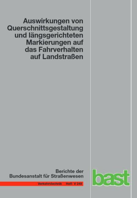 Cover-Bild Auswirkungen von Querschnittsgestaltung und längsgerichteten Markierungen auf das Fahrverhalten auf Landstraßen