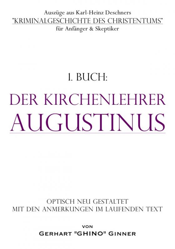 Cover-Bild Auszüge aus Karl-Heinz Deschners "Kriminalgeschichte des Christentums"... / Der Kirchenlehrer Augustinus