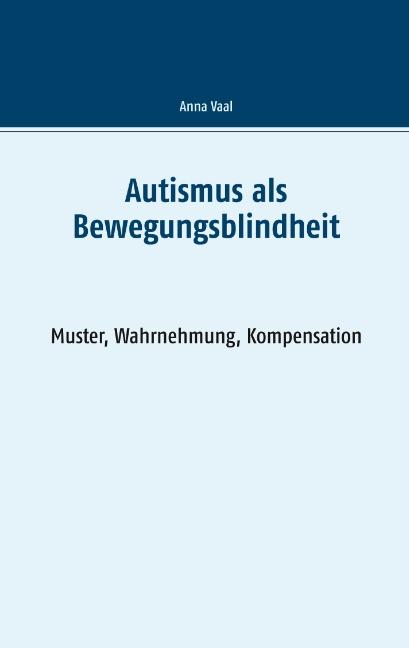 Cover-Bild Autismus als Bewegungsblindheit