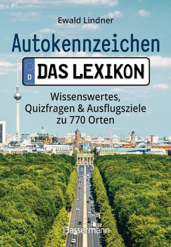 Cover-Bild Autokennzeichen - Das Lexikon. Wissenswertes, Quizfragen und Ausflugsziele zu 770 Orten. Für die ganze Familie