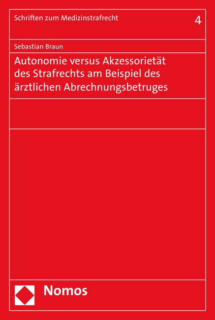 Cover-Bild Autonomie versus Akzessorietät des Strafrechts am Beispiel des ärztlichen Abrechnungsbetruges