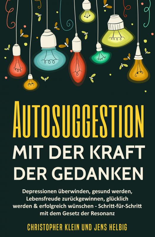 Cover-Bild Autosuggestion mit der Kraft der Gedanken