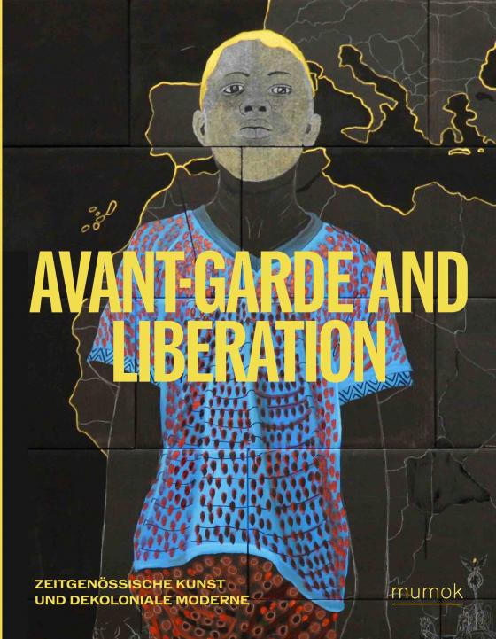 Cover-Bild Avantgarde & Liberation. Zeitgenössische Kunst und Dekoloniale Moderne