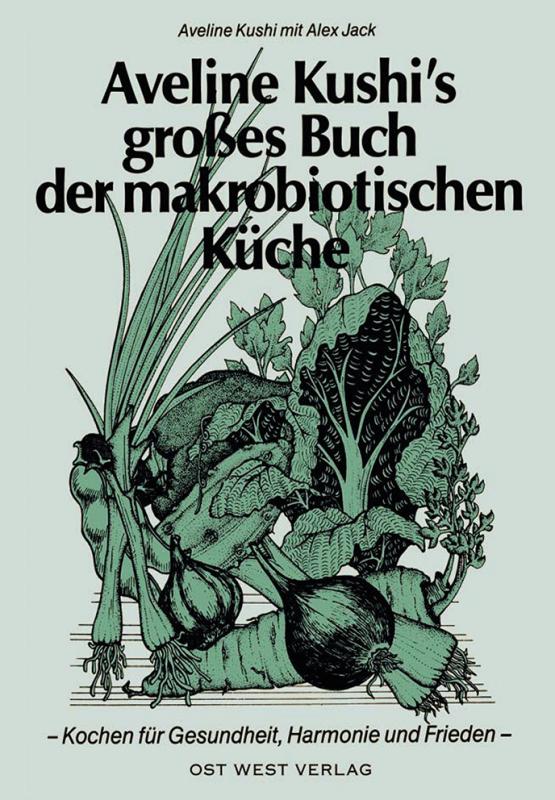Cover-Bild Aveline Kushi's grosses Buch der makrobiotischen Küche